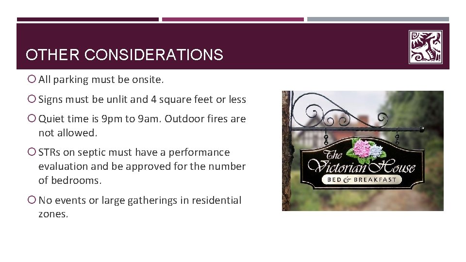 OTHER CONSIDERATIONS All parking must be onsite. Signs must be unlit and 4 square