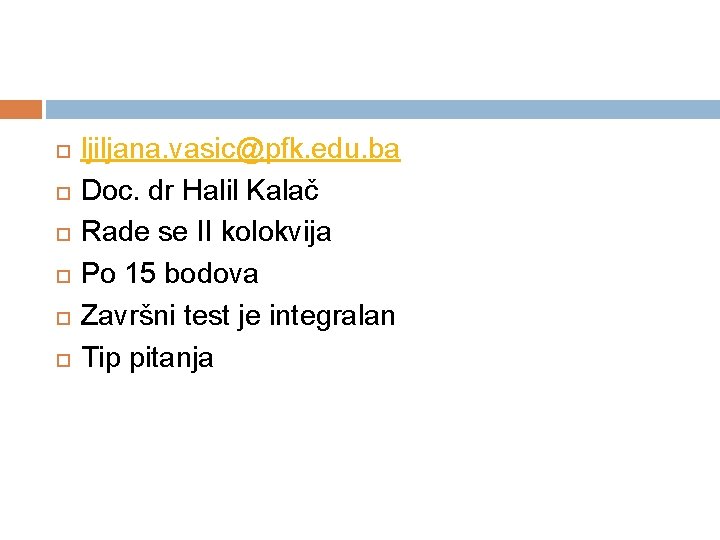  ljiljana. vasic@pfk. edu. ba Doc. dr Halil Kalač Rade se II kolokvija Po