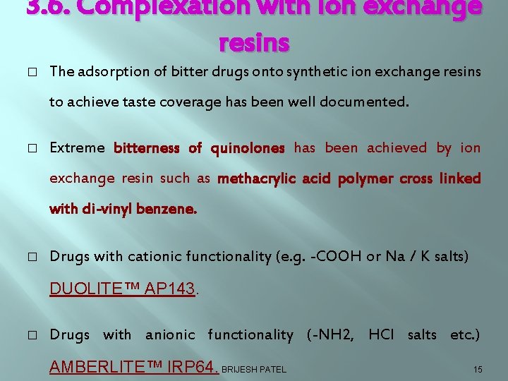 3. 6. Complexation with ion exchange resins � The adsorption of bitter drugs onto