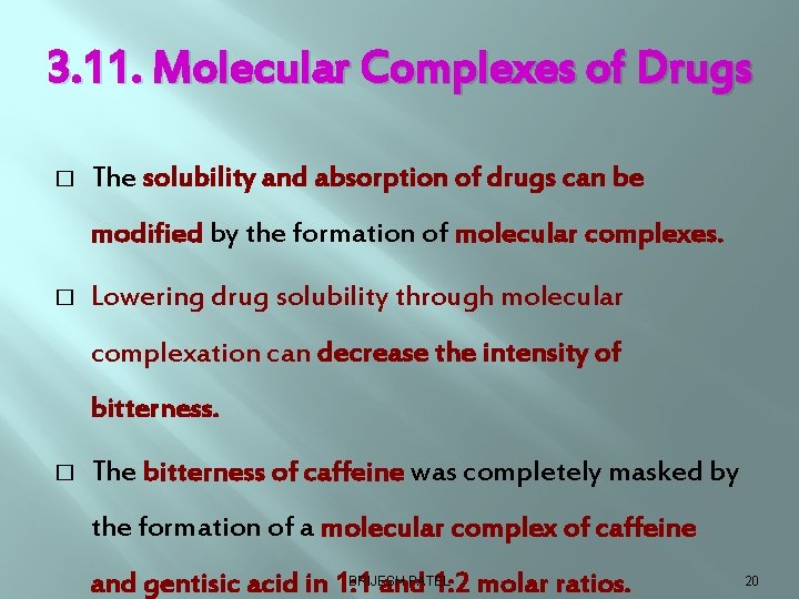 3. 11. Molecular Complexes of Drugs � The solubility and absorption of drugs can