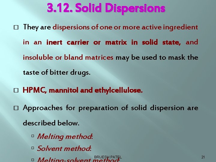 3. 12. Solid Dispersions � They are dispersions of one or more active ingredient