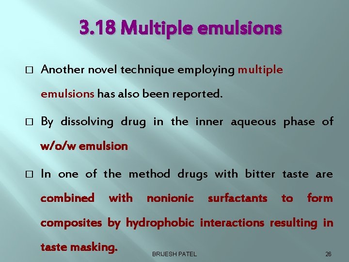 3. 18 Multiple emulsions � Another novel technique employing multiple emulsions has also been