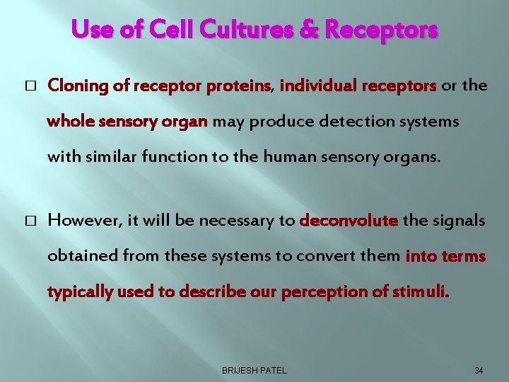 Use of Cell Cultures & Receptors � Cloning of receptor proteins, individual receptors or