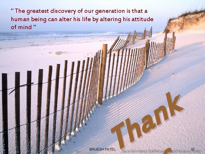 “ The greatest discovery of our generation is that a human being can alter
