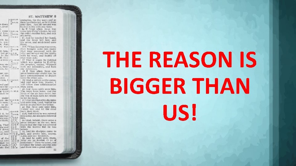 THE REASON IS BIGGER THAN US! 