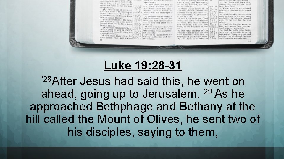 Luke 19: 28 -31 “ 28 After Jesus had said this, he went on