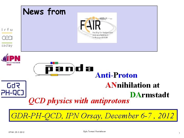 News from Anti-Proton ANnihilation at DArmstadt QCD physics with antiprotons GDR-PH-QCD, IPN Orsay, December