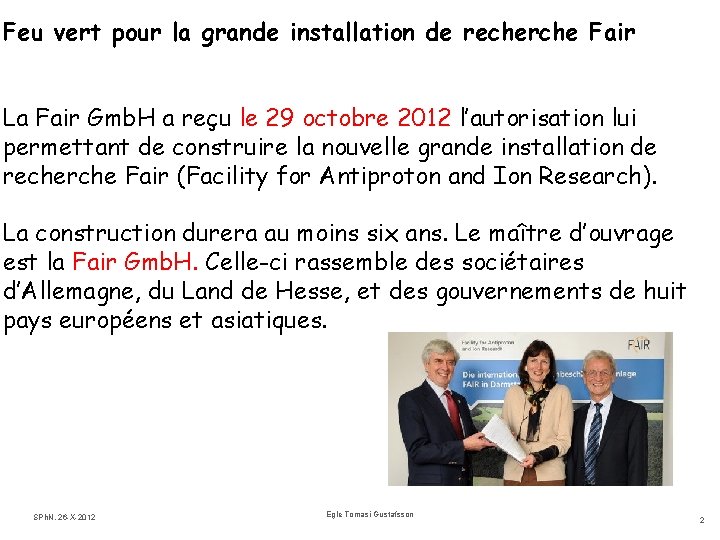 Feu vert pour la grande installation de recherche Fair La Fair Gmb. H a