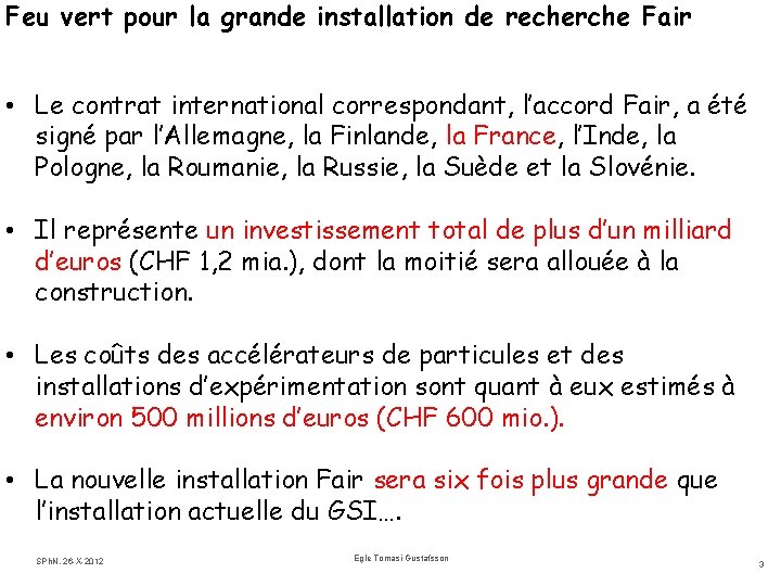 Feu vert pour la grande installation de recherche Fair • Le contrat international correspondant,