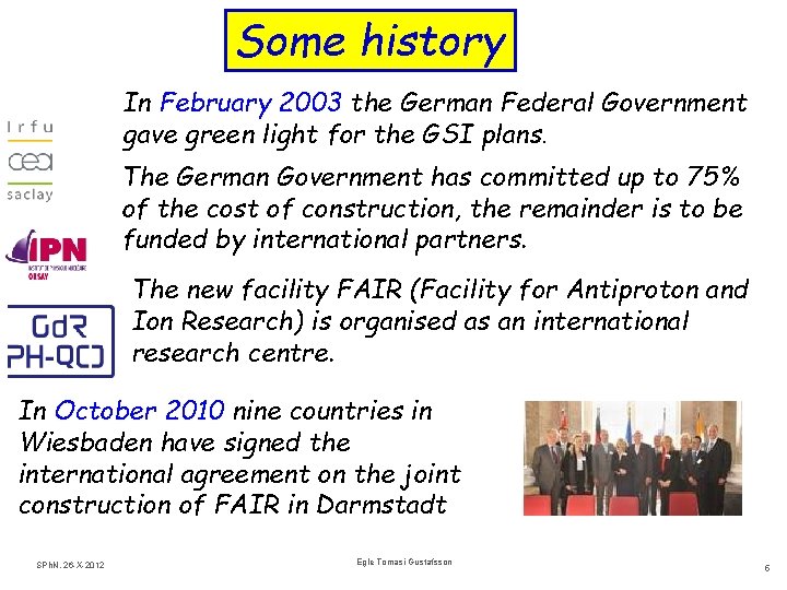 Some history In February 2003 the German Federal Government gave green light for the