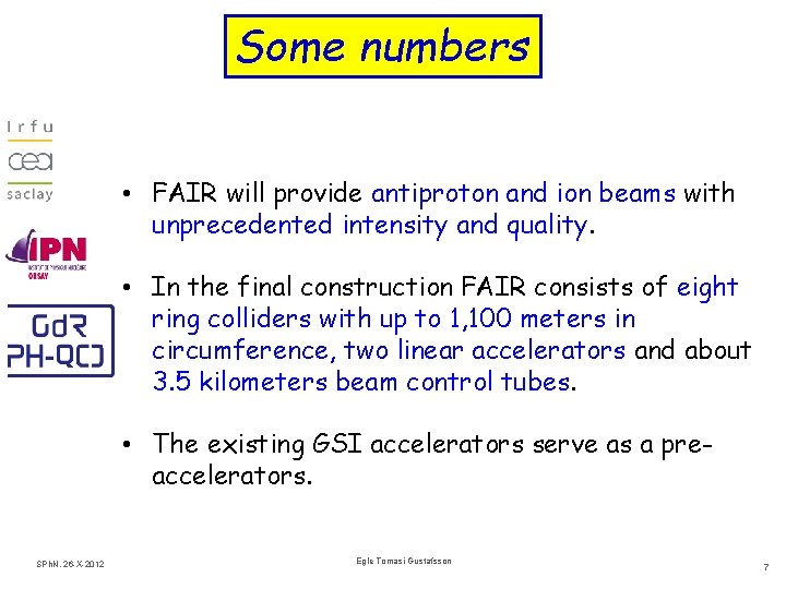 Some numbers • FAIR will provide antiproton and ion beams with unprecedented intensity and