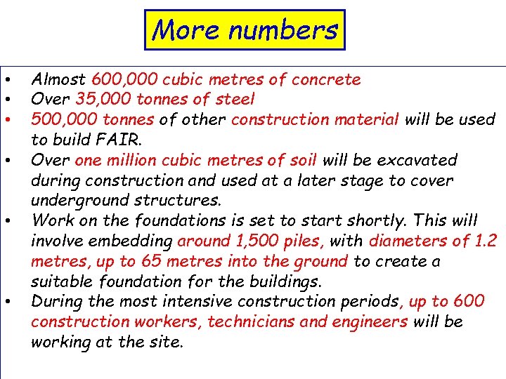 More numbers • • • Almost 600, 000 cubic metres of concrete Over 35,