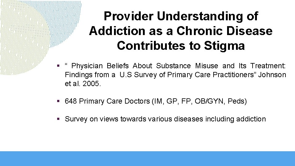 Provider Understanding of Addiction as a Chronic Disease Contributes to Stigma § “ Physician