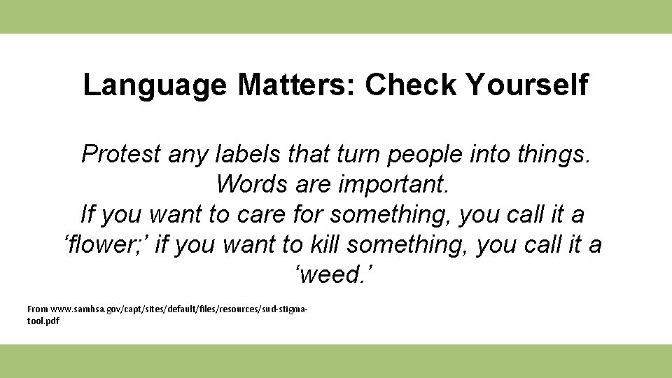 Language Matters: Check Yourself Protest any labels that turn people into things. Words are