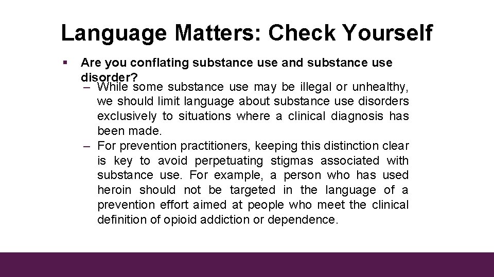 Language Matters: Check Yourself § Are you conflating substance use and substance use disorder?