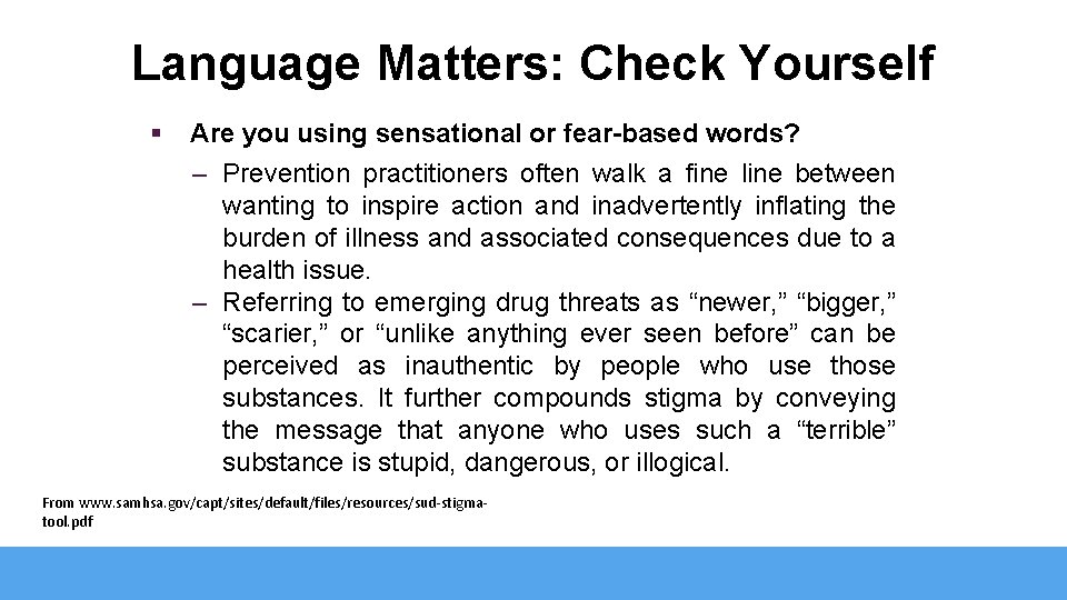 Language Matters: Check Yourself § Are you using sensational or fear-based words? – Prevention