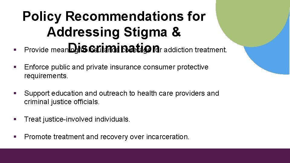 § Policy Recommendations for Addressing Stigma & Provide meaningful insurance coverage for addiction treatment.