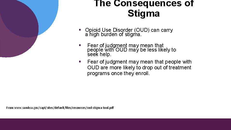 The Consequences of Stigma § Opioid Use Disorder (OUD) can carry a high burden