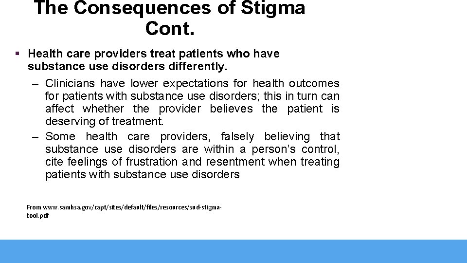 The Consequences of Stigma Cont. § Health care providers treat patients who have substance