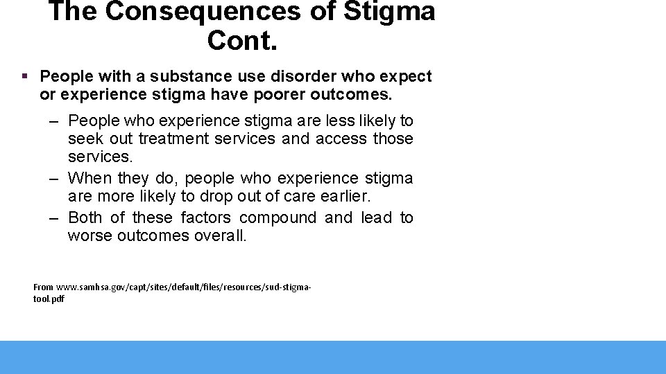 The Consequences of Stigma Cont. § People with a substance use disorder who expect