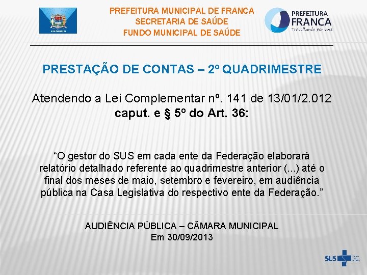 PREFEITURA MUNICIPAL DE FRANCA SECRETARIA DE SAÚDE FUNDO MUNICIPAL DE SAÚDE ___________________________________________ PRESTAÇÃO DE