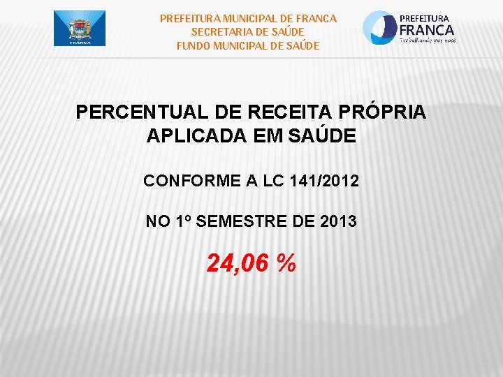 PREFEITURA MUNICIPAL DE FRANCA SECRETARIA DE SAÚDE FUNDO MUNICIPAL DE SAÚDE PERCENTUAL DE RECEITA