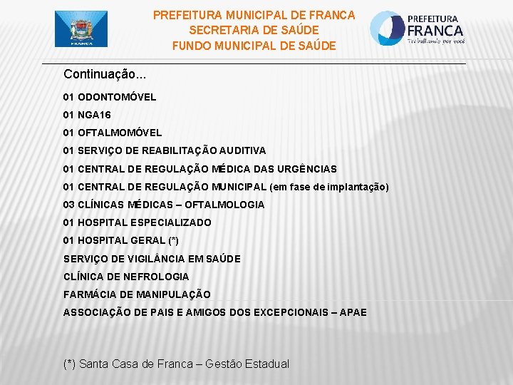 PREFEITURA MUNICIPAL DE FRANCA SECRETARIA DE SAÚDE FUNDO MUNICIPAL DE SAÚDE ___________________________________________ Continuação. .