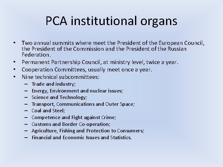 PCA institutional organs • Two annual summits where meet the President of the European PCA institutional organs • Two annual summits where meet the President of the European
