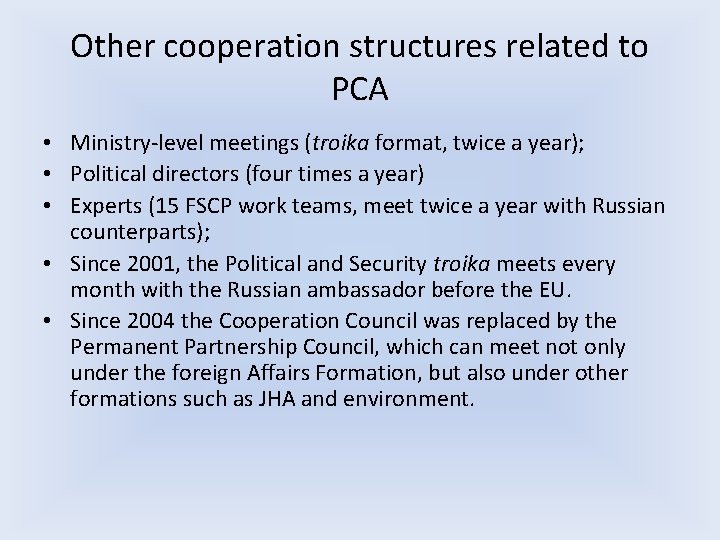 Other cooperation structures related to PCA • Ministry-level meetings (troika format, twice a year); Other cooperation structures related to PCA • Ministry-level meetings (troika format, twice a year);