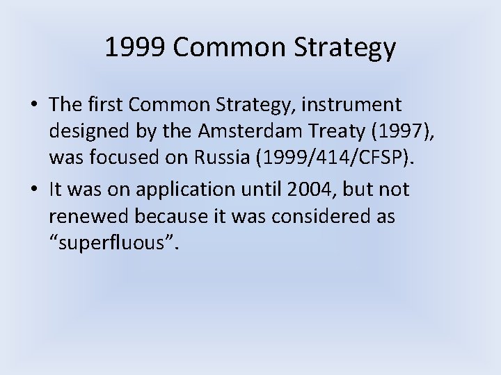 1999 Common Strategy • The first Common Strategy, instrument designed by the Amsterdam Treaty 1999 Common Strategy • The first Common Strategy, instrument designed by the Amsterdam Treaty