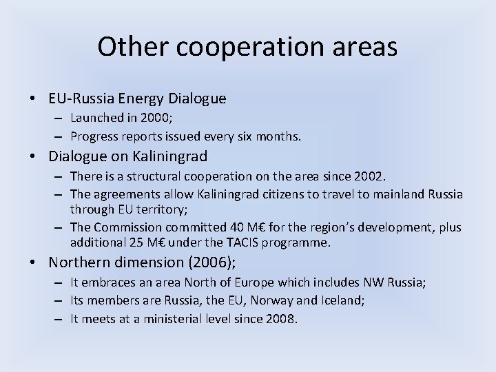 Other cooperation areas • EU-Russia Energy Dialogue – Launched in 2000; – Progress reports Other cooperation areas • EU-Russia Energy Dialogue – Launched in 2000; – Progress reports