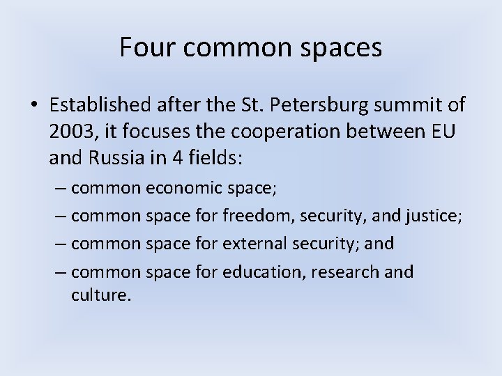 Four common spaces • Established after the St. Petersburg summit of 2003, it focuses Four common spaces • Established after the St. Petersburg summit of 2003, it focuses