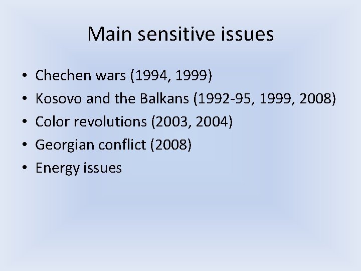 Main sensitive issues • • • Chechen wars (1994, 1999) Kosovo and the Balkans Main sensitive issues • • • Chechen wars (1994, 1999) Kosovo and the Balkans
