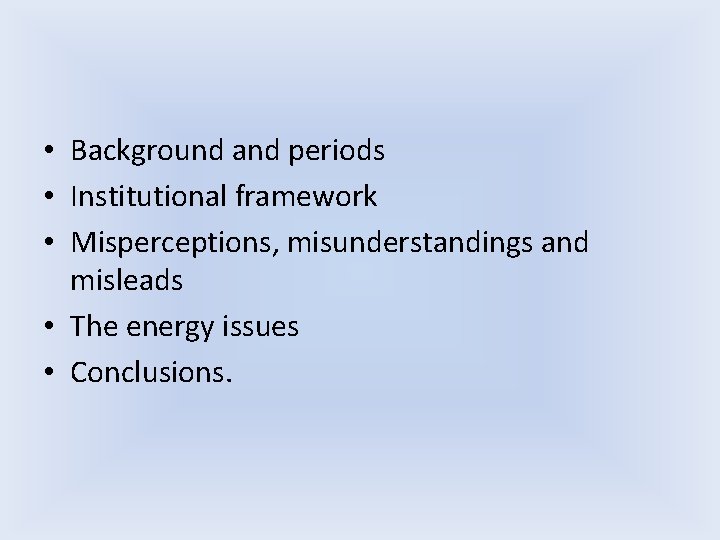 • Background and periods • Institutional framework • Misperceptions, misunderstandings and misleads • • Background and periods • Institutional framework • Misperceptions, misunderstandings and misleads •