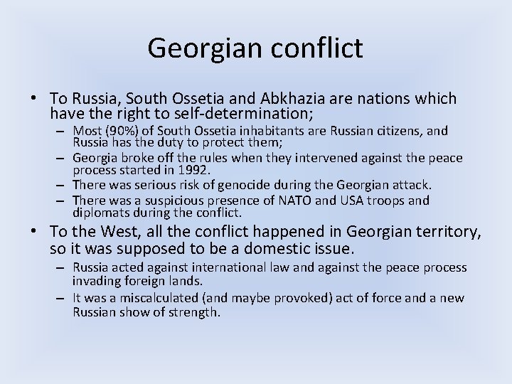 Georgian conflict • To Russia, South Ossetia and Abkhazia are nations which have the Georgian conflict • To Russia, South Ossetia and Abkhazia are nations which have the