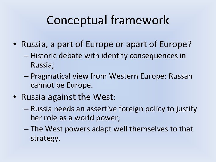 Conceptual framework • Russia, a part of Europe or apart of Europe? – Historic Conceptual framework • Russia, a part of Europe or apart of Europe? – Historic