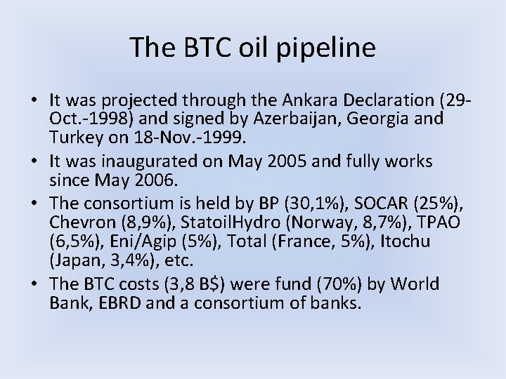The BTC oil pipeline • It was projected through the Ankara Declaration (29 Oct. The BTC oil pipeline • It was projected through the Ankara Declaration (29 Oct.