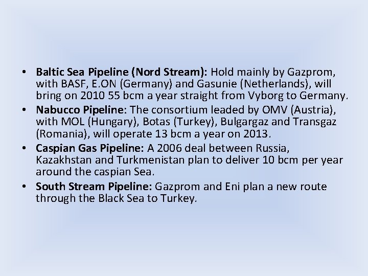• Baltic Sea Pipeline (Nord Stream): Hold mainly by Gazprom, with BASF, E. • Baltic Sea Pipeline (Nord Stream): Hold mainly by Gazprom, with BASF, E.