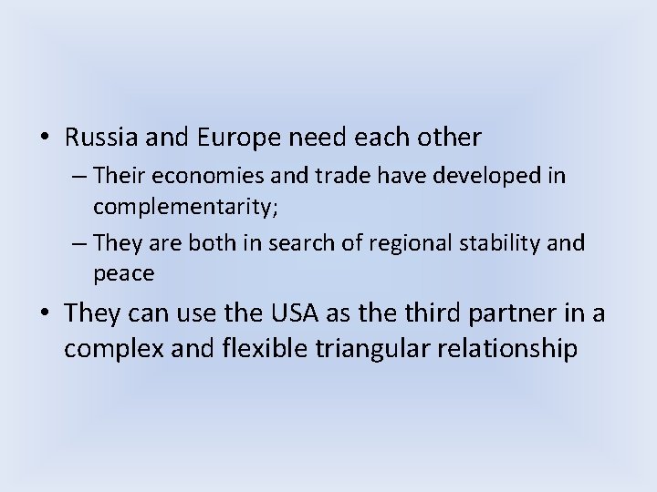 • Russia and Europe need each other – Their economies and trade have • Russia and Europe need each other – Their economies and trade have