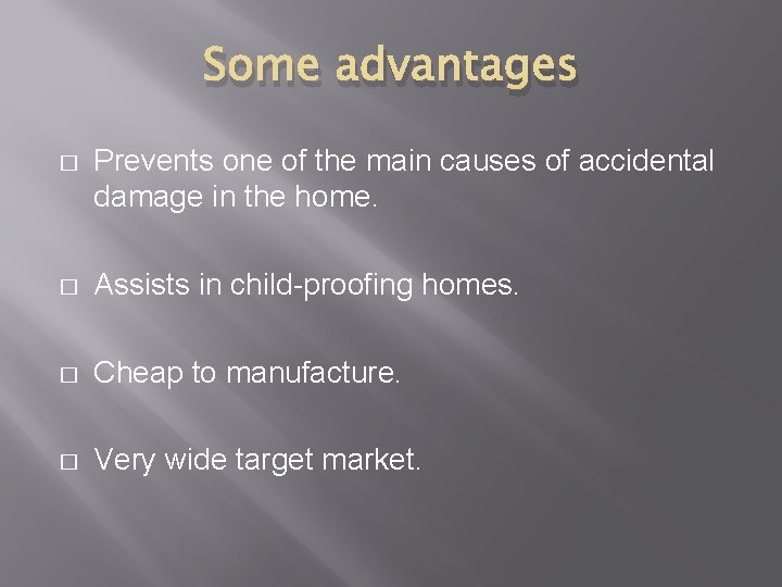 Some advantages � Prevents one of the main causes of accidental damage in the Some advantages � Prevents one of the main causes of accidental damage in the