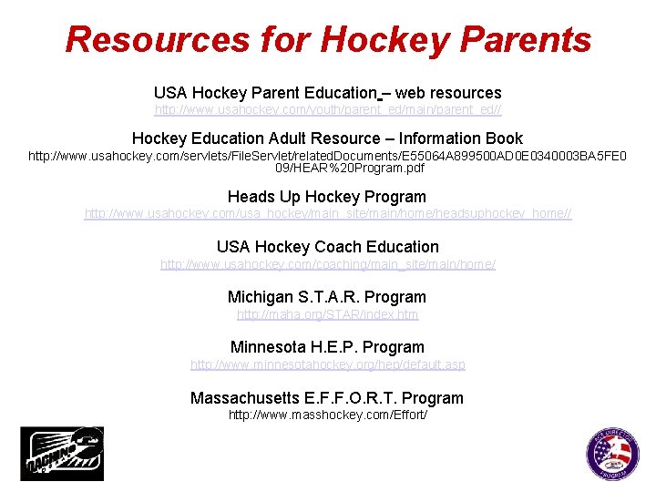 Resources for Hockey Parents USA Hockey Parent Education – web resources http: //www. usahockey.