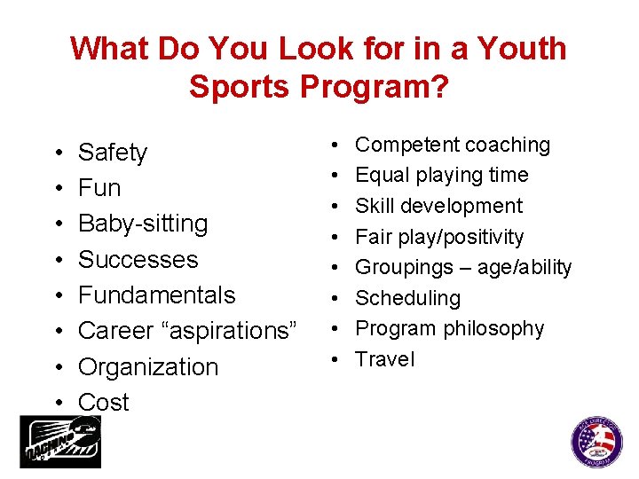 What Do You Look for in a Youth Sports Program? • • Safety Fun