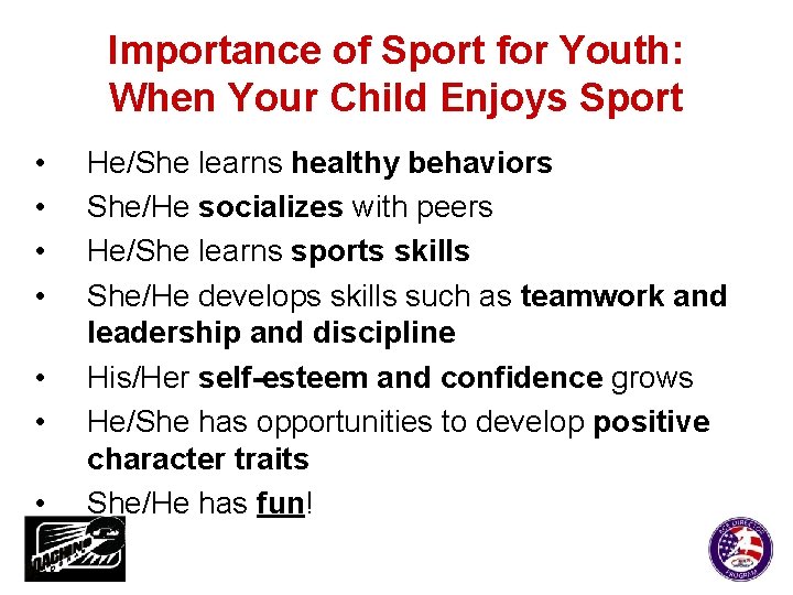 Importance of Sport for Youth: When Your Child Enjoys Sport • • He/She learns