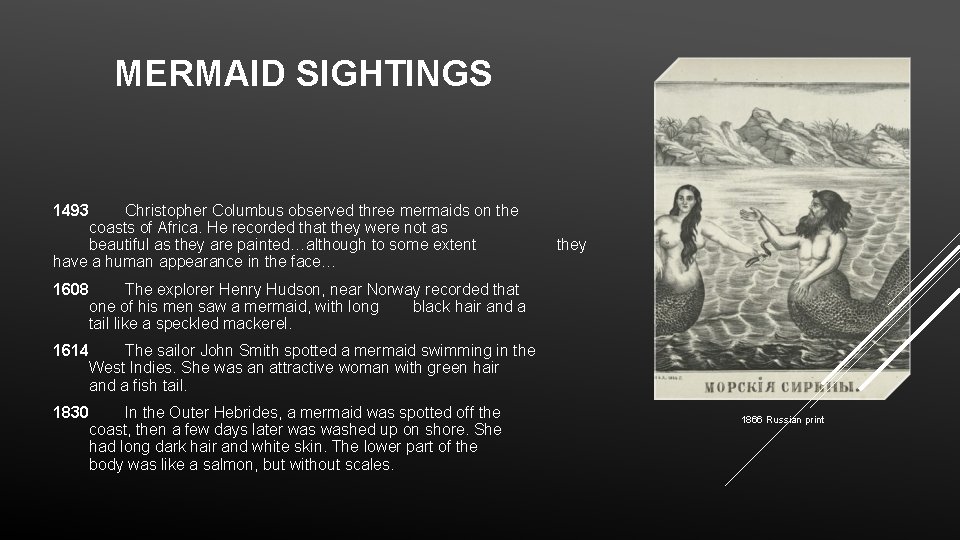 MERMAID SIGHTINGS 1493 Christopher Columbus observed three mermaids on the coasts of Africa. He