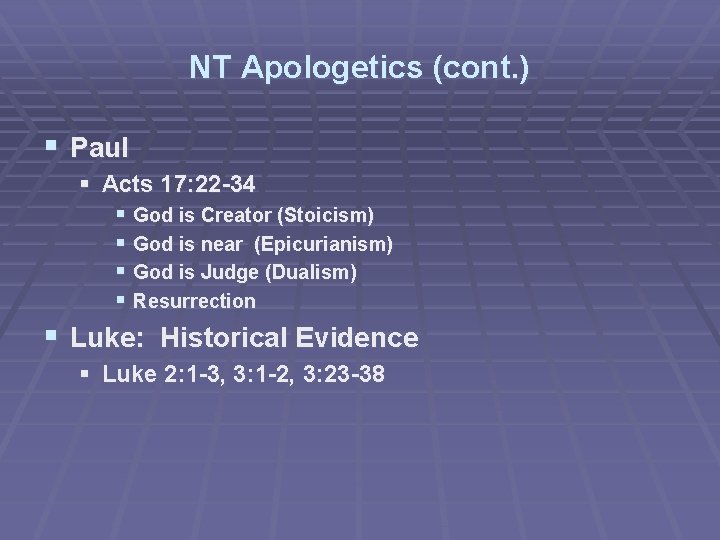 NT Apologetics (cont. ) § Paul § Acts 17: 22 -34 § God is