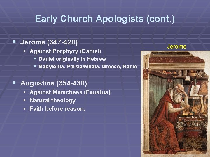 Early Church Apologists (cont. ) § Jerome (347 -420) § Against Porphyry (Daniel) §