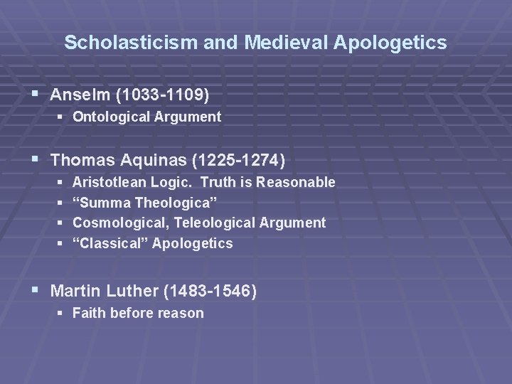 Scholasticism and Medieval Apologetics § Anselm (1033 -1109) § Ontological Argument § Thomas Aquinas