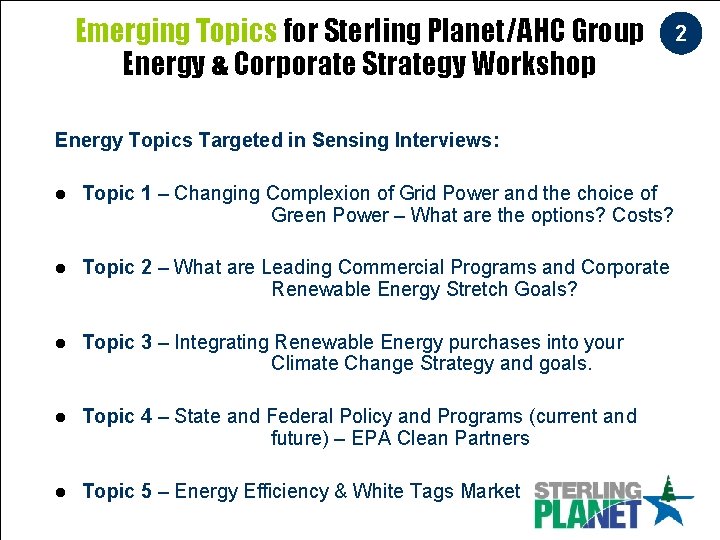 Emerging Topics for Sterling Planet/AHC Group Energy & Corporate Strategy Workshop Energy Topics Targeted