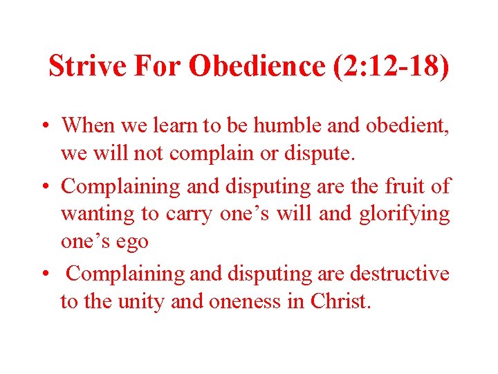 Strive For Obedience (2: 12 -18) • When we learn to be humble and