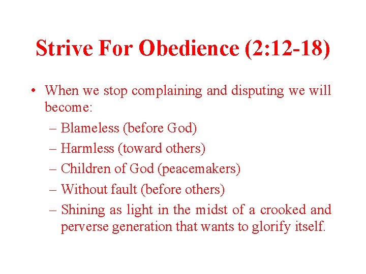 Strive For Obedience (2: 12 -18) • When we stop complaining and disputing we